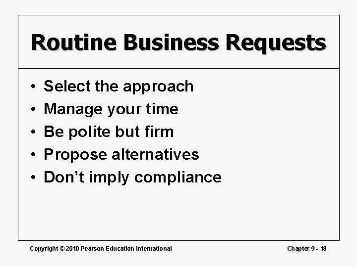 Routine Business Requests • • • Select the approach Manage your time Be polite