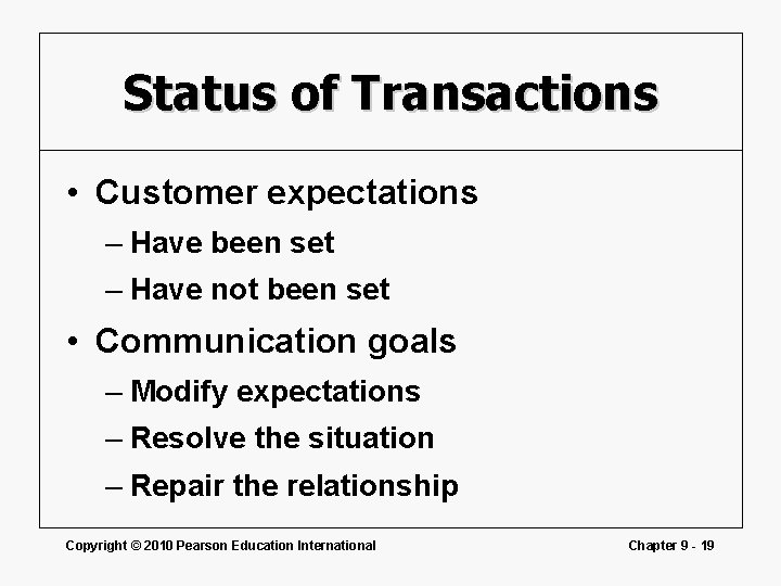 Status of Transactions • Customer expectations – Have been set – Have not been