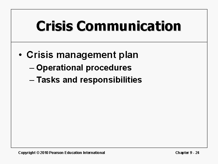 Crisis Communication • Crisis management plan – Operational procedures – Tasks and responsibilities Copyright