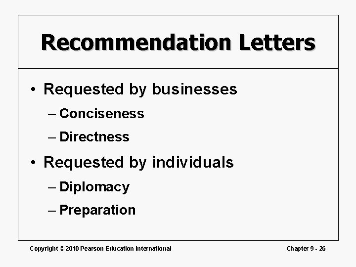 Recommendation Letters • Requested by businesses – Conciseness – Directness • Requested by individuals