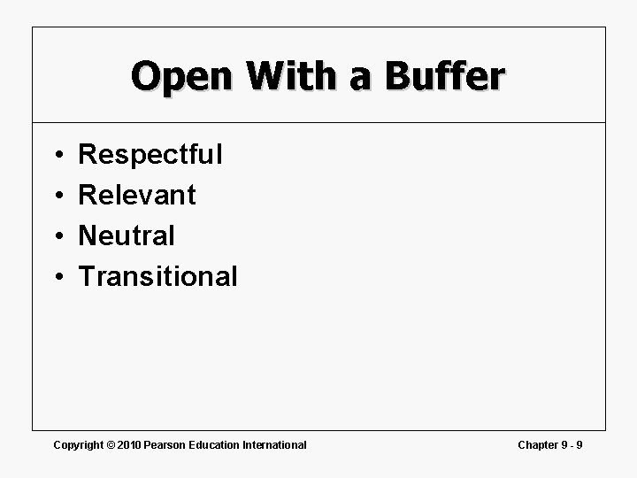 Open With a Buffer • • Respectful Relevant Neutral Transitional Copyright © 2010 Pearson
