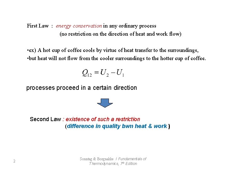 First Law : energy conservation in any ordinary process (no restriction on the direction