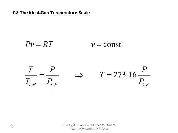 7. 8 The Ideal-Gas Temperature Scale 29 Sonntag & Borgnakke / Fundamentals of Thermodynamics,