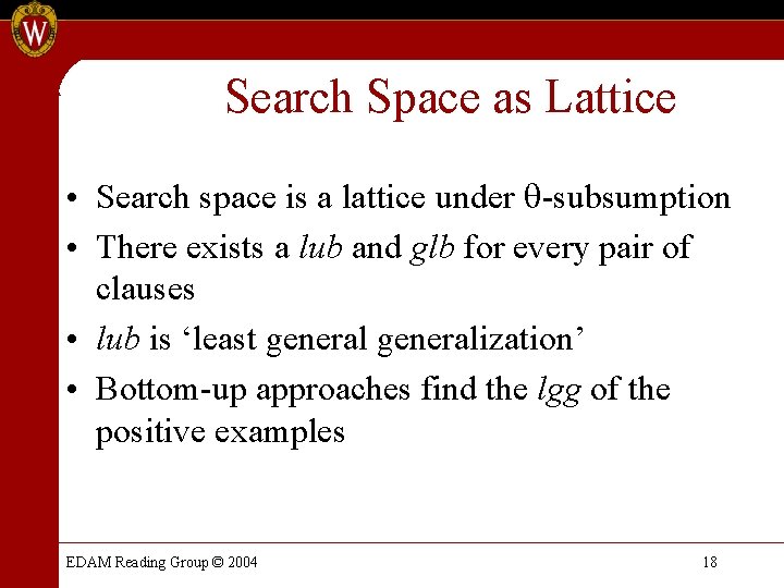 Search Space as Lattice • Search space is a lattice under -subsumption • There Search Space as Lattice • Search space is a lattice under -subsumption • There