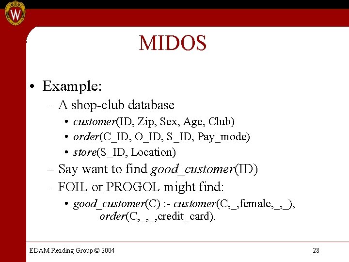 MIDOS • Example: – A shop-club database • customer(ID, Zip, Sex, Age, Club) • MIDOS • Example: – A shop-club database • customer(ID, Zip, Sex, Age, Club) •