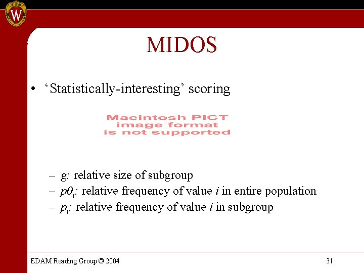 MIDOS • ‘Statistically-interesting’ scoring – g: relative size of subgroup – p 0 i: MIDOS • ‘Statistically-interesting’ scoring – g: relative size of subgroup – p 0 i: