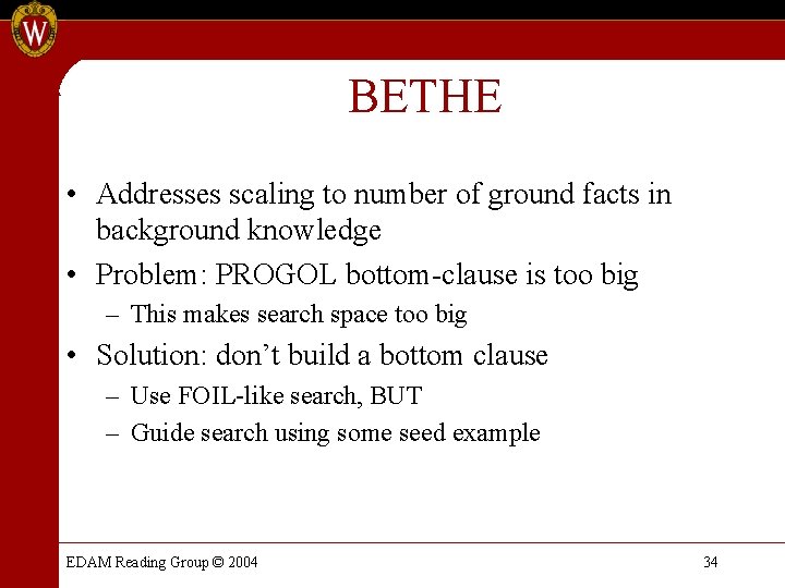 BETHE • Addresses scaling to number of ground facts in background knowledge • Problem: BETHE • Addresses scaling to number of ground facts in background knowledge • Problem: