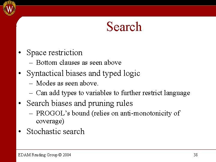 Search • Space restriction – Bottom clauses as seen above • Syntactical biases and Search • Space restriction – Bottom clauses as seen above • Syntactical biases and
