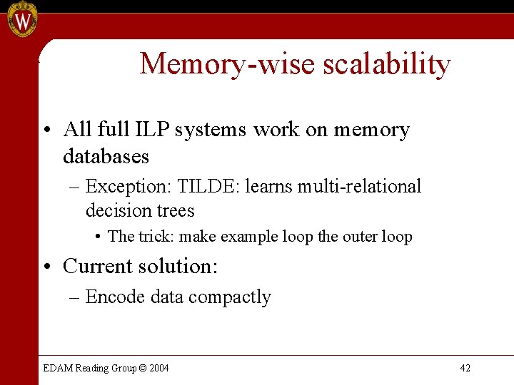 Memory-wise scalability • All full ILP systems work on memory databases – Exception: TILDE: Memory-wise scalability • All full ILP systems work on memory databases – Exception: TILDE: