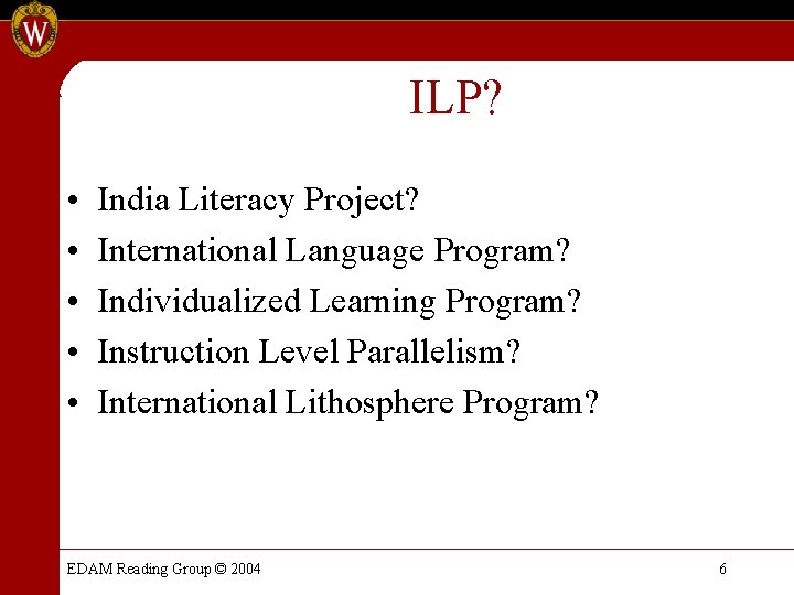 ILP? • • • India Literacy Project? International Language Program? Individualized Learning Program? Instruction ILP? • • • India Literacy Project? International Language Program? Individualized Learning Program? Instruction