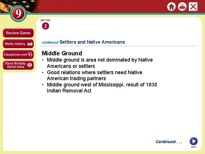 SECTION 2 continued Settlers and Native Americans Middle Ground • Middle ground is area