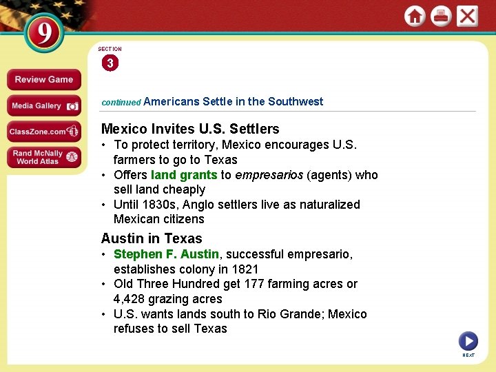 SECTION 3 continued Americans Settle in the Southwest Mexico Invites U. S. Settlers •
