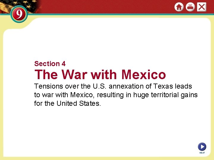 Section 4 The War with Mexico Tensions over the U. S. annexation of Texas