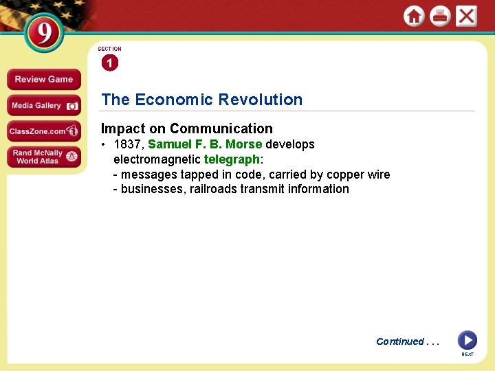 SECTION 1 The Economic Revolution Impact on Communication • 1837, Samuel F. B. Morse