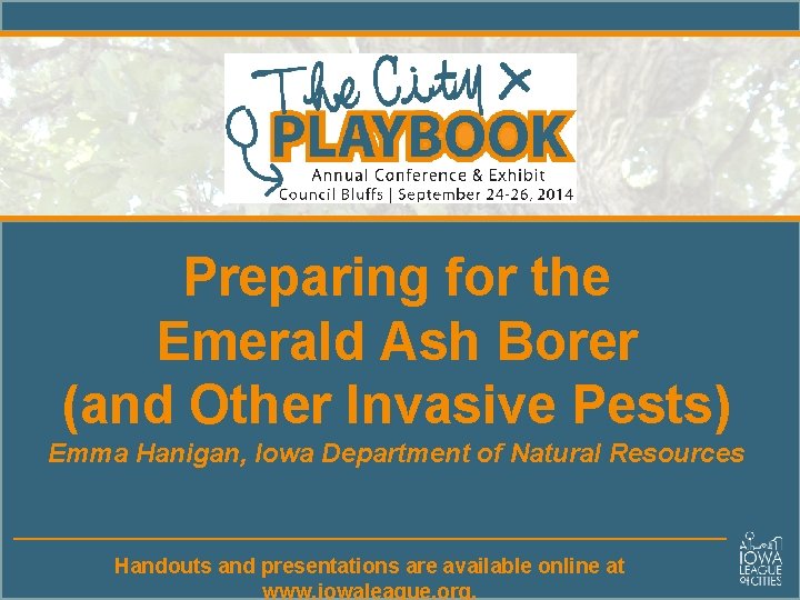Preparing for the Emerald Ash Borer (and Other Invasive Pests) Emma Hanigan, Iowa Department