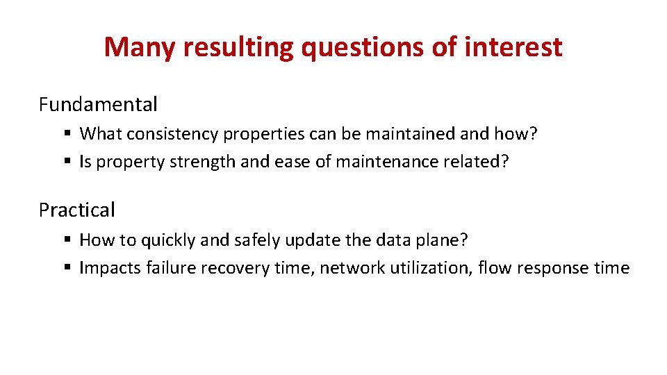 Many resulting questions of interest Fundamental § What consistency properties can be maintained and Many resulting questions of interest Fundamental § What consistency properties can be maintained and