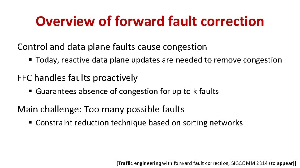 Overview of forward fault correction Control and data plane faults cause congestion § Today, Overview of forward fault correction Control and data plane faults cause congestion § Today,