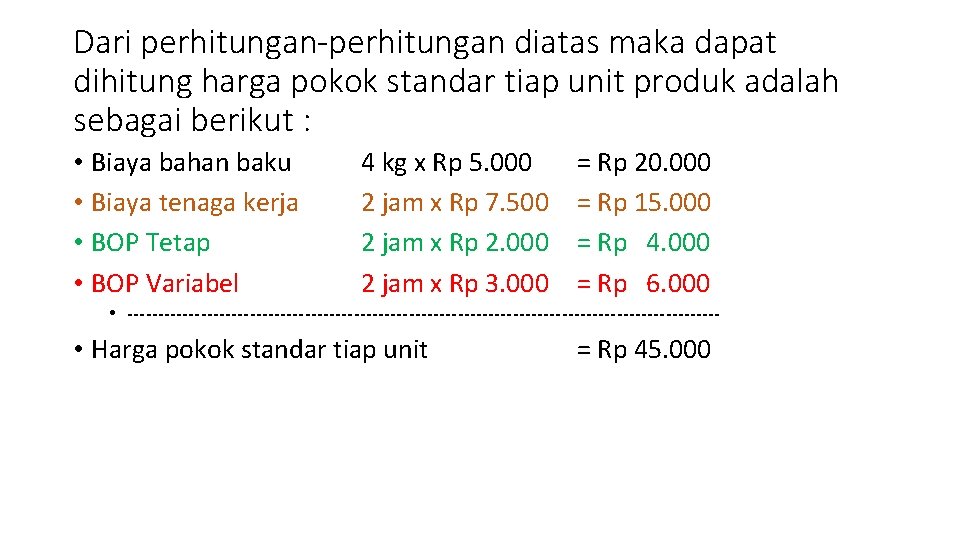 Dari perhitungan-perhitungan diatas maka dapat dihitung harga pokok standar tiap unit produk adalah sebagai