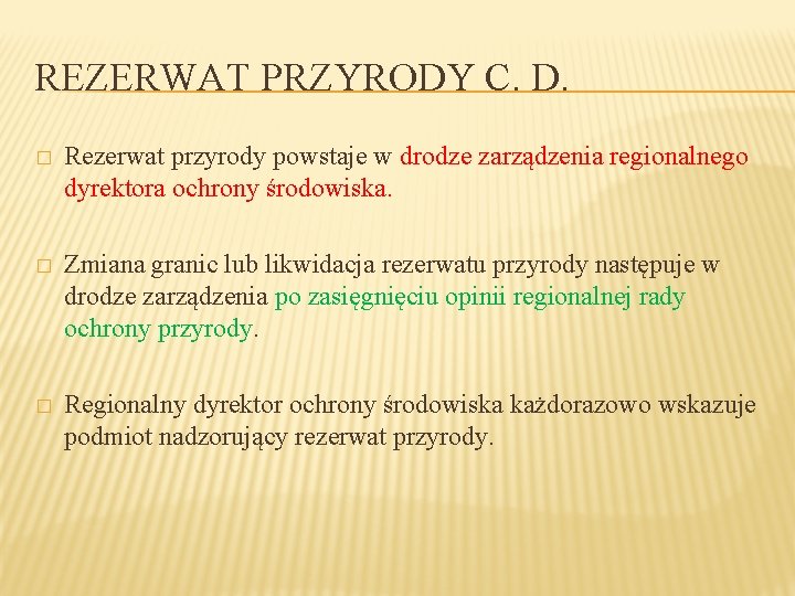 REZERWAT PRZYRODY C. D. � Rezerwat przyrody powstaje w drodze zarządzenia regionalnego dyrektora ochrony