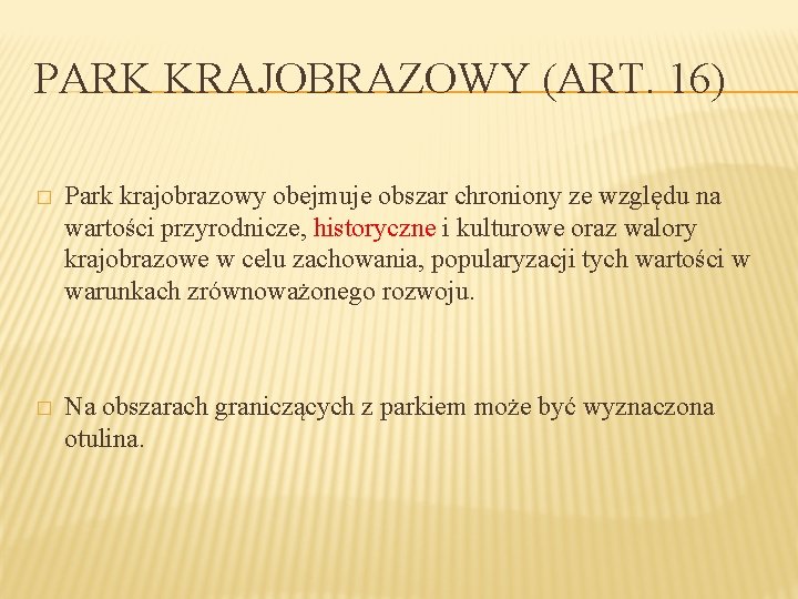 PARK KRAJOBRAZOWY (ART. 16) � Park krajobrazowy obejmuje obszar chroniony ze względu na wartości