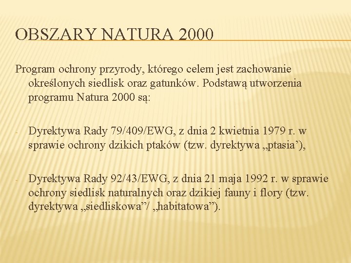 OBSZARY NATURA 2000 Program ochrony przyrody, którego celem jest zachowanie określonych siedlisk oraz gatunków.