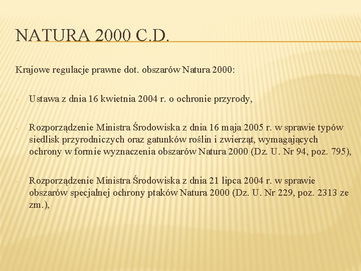 NATURA 2000 C. D. Krajowe regulacje prawne dot. obszarów Natura 2000: - Ustawa z