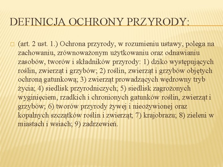 DEFINICJA OCHRONY PRZYRODY: � (art. 2 ust. 1. ) Ochrona przyrody, w rozumieniu ustawy,