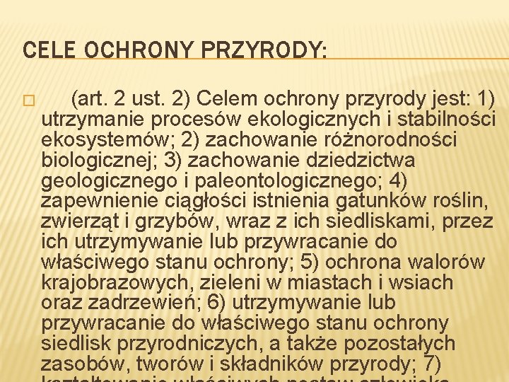 CELE OCHRONY PRZYRODY: � (art. 2 ust. 2) Celem ochrony przyrody jest: 1) utrzymanie