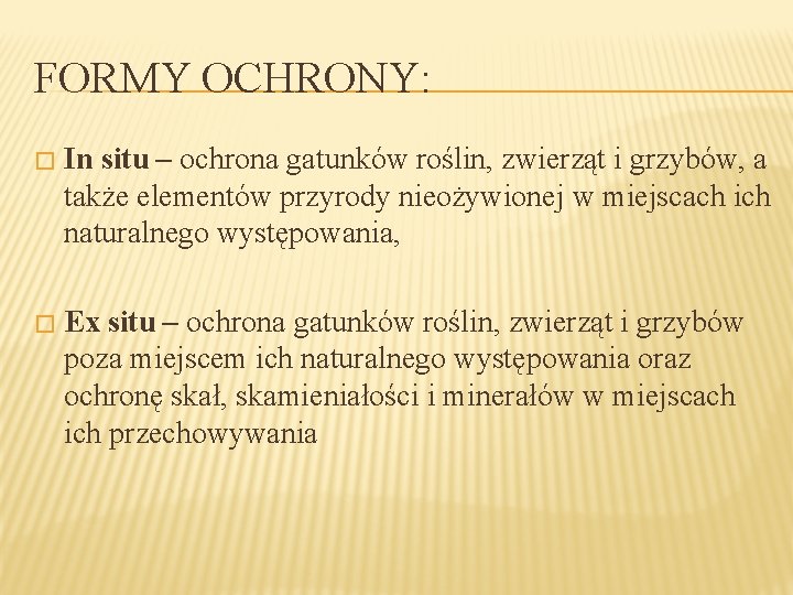 FORMY OCHRONY: � In situ – ochrona gatunków roślin, zwierząt i grzybów, a także