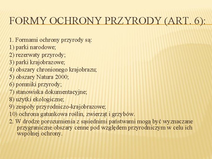 FORMY OCHRONY PRZYRODY (ART. 6): 1. Formami ochrony przyrody są: 1) parki narodowe; 2)