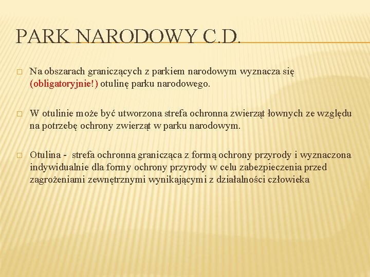 PARK NARODOWY C. D. � Na obszarach graniczących z parkiem narodowym wyznacza się (obligatoryjnie!)