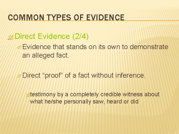 COMMON TYPES OF EVIDENCE Direct Evidence (2/4) Evidence that stands on its own to