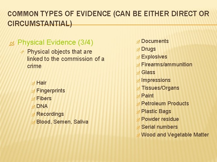 COMMON TYPES OF EVIDENCE (CAN BE EITHER DIRECT OR CIRCUMSTANTIAL) Physical Evidence (3/4) Physical