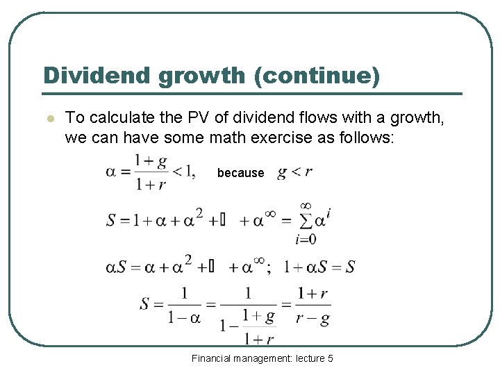 Dividend growth (continue) l To calculate the PV of dividend flows with a growth,