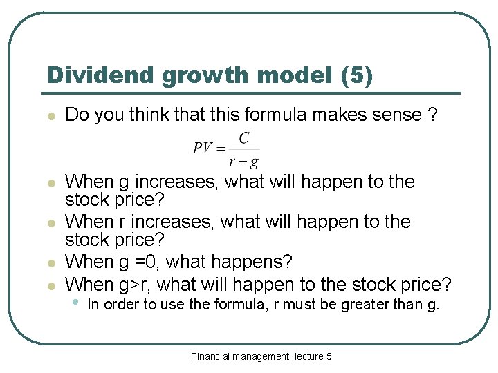 Dividend growth model (5) l Do you think that this formula makes sense ?