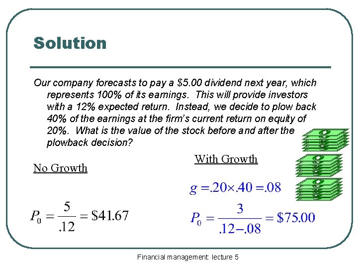 Solution Our company forecasts to pay a $5. 00 dividend next year, which represents