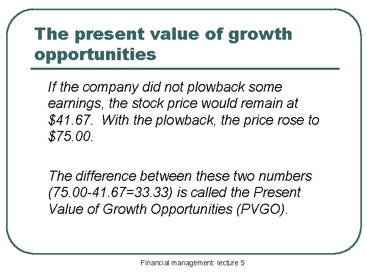 The present value of growth opportunities If the company did not plowback some earnings,