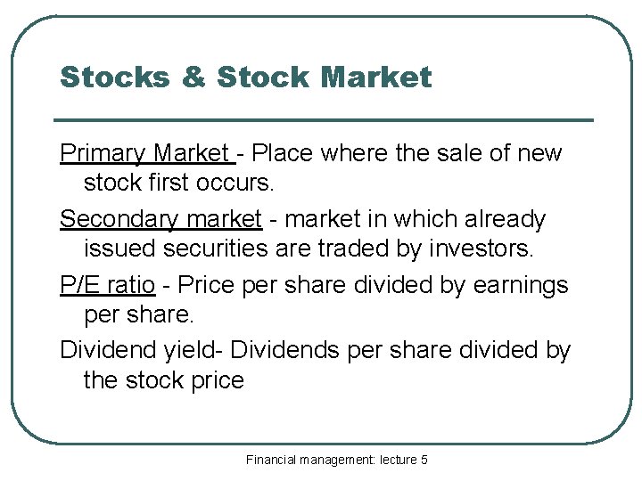 Stocks & Stock Market Primary Market - Place where the sale of new stock