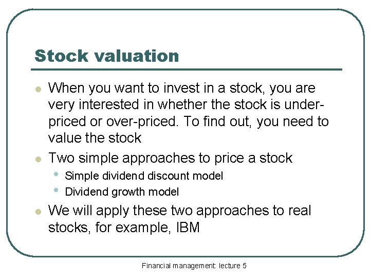 Stock valuation l l l When you want to invest in a stock, you