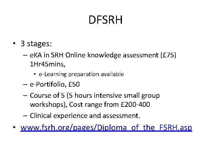 DFSRH • 3 stages: – e. KA in SRH Online knowledge assessment (£ 75)