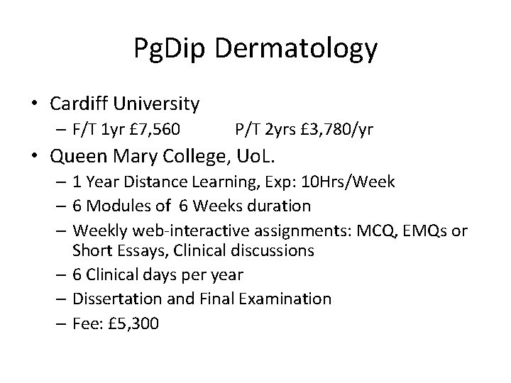 Pg. Dip Dermatology • Cardiff University – F/T 1 yr £ 7, 560 P/T