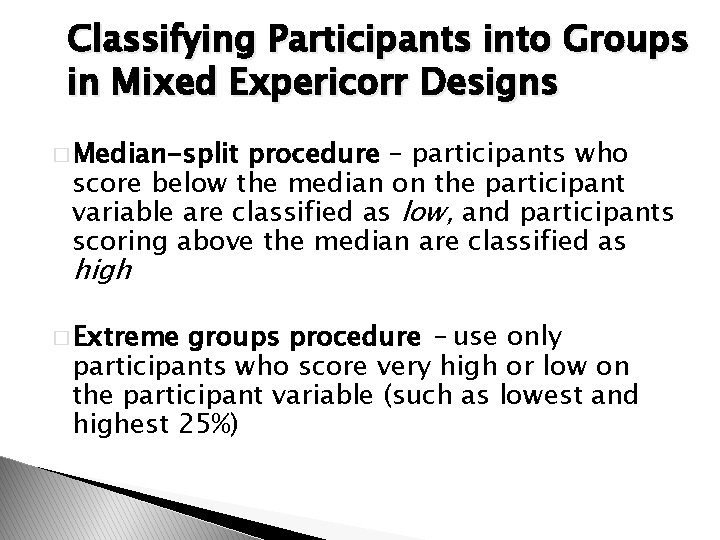 Classifying Participants into Groups in Mixed Expericorr Designs � Median-split procedure – participants who