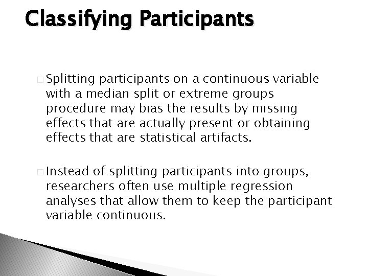 Classifying Participants � Splitting participants on a continuous variable with a median split or