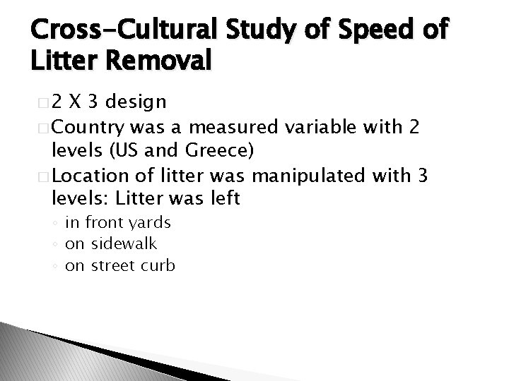 Cross-Cultural Study of Speed of Litter Removal � 2 X 3 design � Country