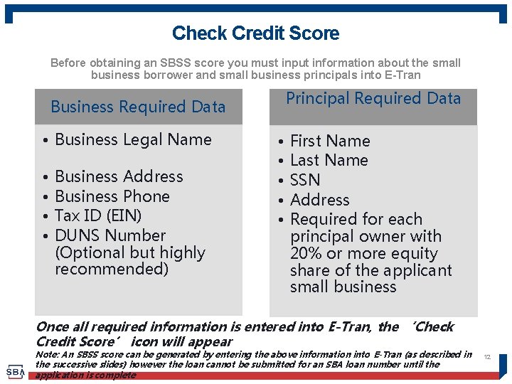 Check Credit Score Before obtaining an SBSS score you must input information about the