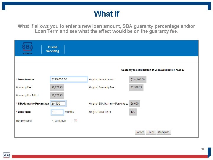 What If allows you to enter a new loan amount, SBA guaranty percentage and/or