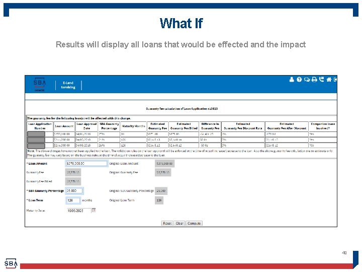 What If Results will display all loans that would be effected and the impact