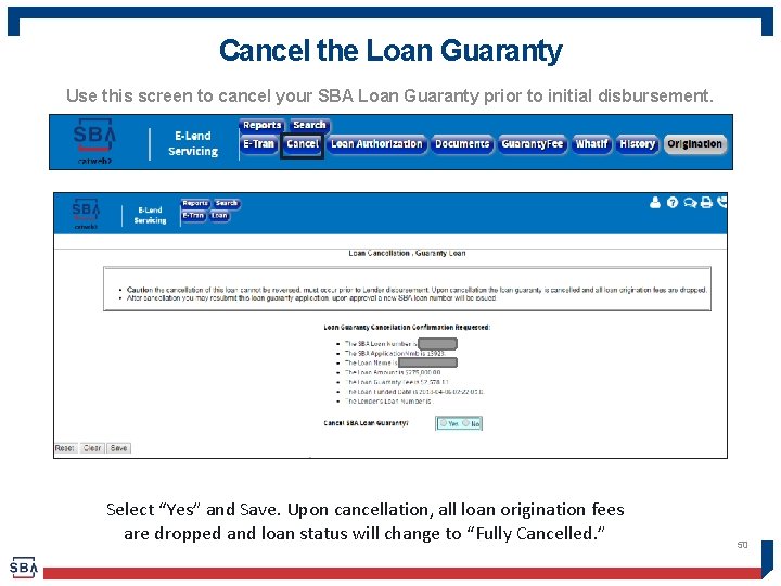 Cancel the Loan Guaranty Use this screen to cancel your SBA Loan Guaranty prior