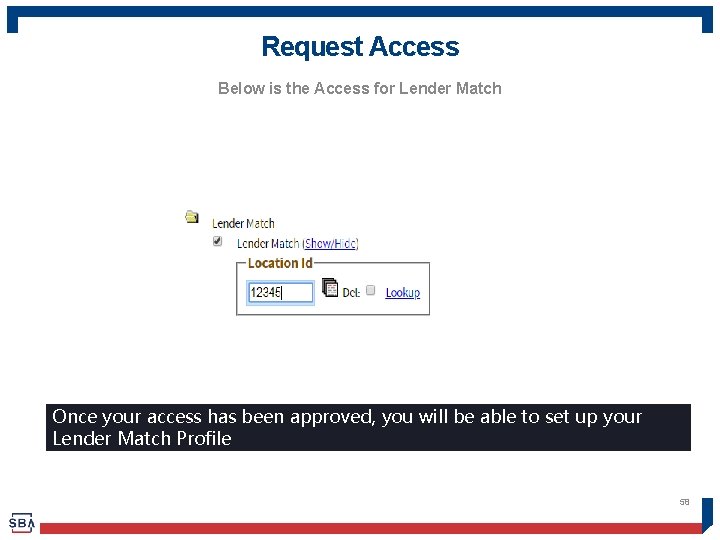 Request Access Below is the Access for Lender Match Once your access has been