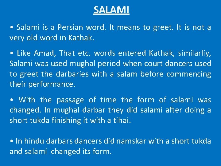 SALAMI • Salami is a Persian word. It means to greet. It is not